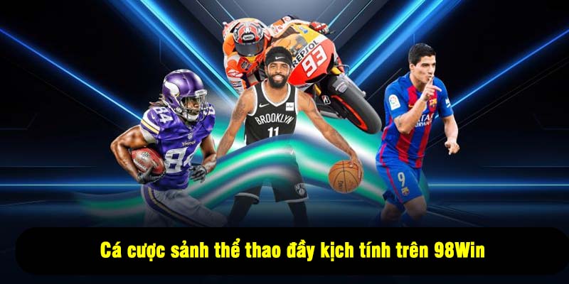 Danh sách sảnh cược uy tín thể thao 98WIN